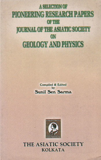 A Selection of Pioneering Research Papers of The Journal of The Asiatic Society On Geology and Physics