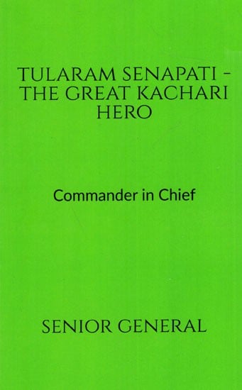 Tularam Senapati- The Creat Kachari Hero