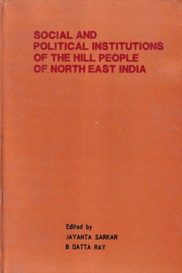 Social and Political Institutions of the Hill People of North East India  (An Old and Rare Book)