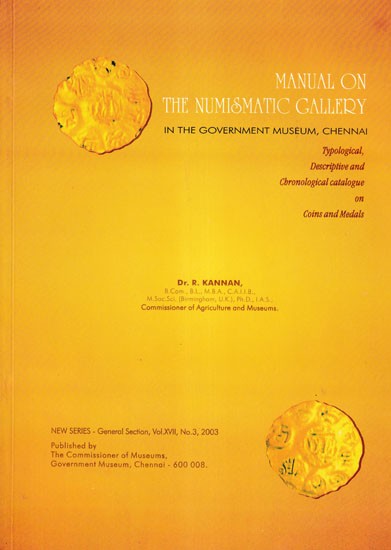 Manual On the Numismatic Gallery in the Government  Museum, Chennai (Typological, Descriptive and Chronological Catalogue on Coins and Medals)