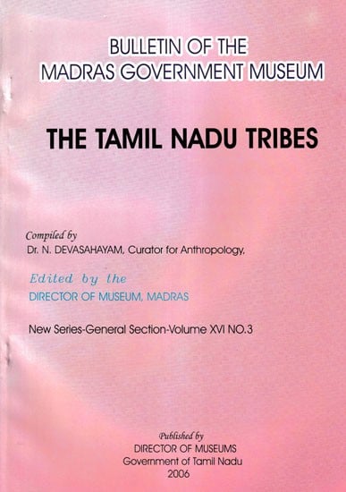 Bulletin of the Madras Government Museum: The Tamil Nadu Tribes