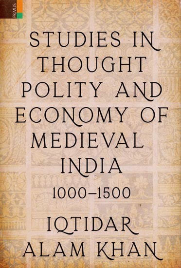 Studies in Thought, Polity and Economy of Medieval India 1000-1500