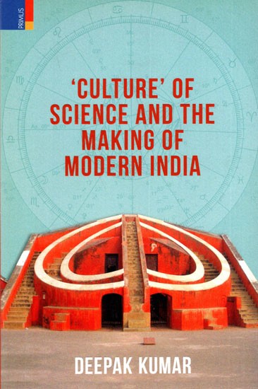 Culture of Science and The Making of Modern India