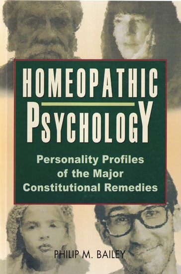 Homeopathic Psychology: Personality Profiles of the Major Constitutional Remedies