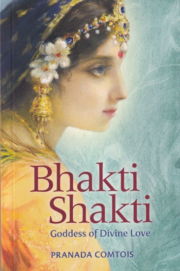 Bhakti Shakti: Goddess of Divine Love