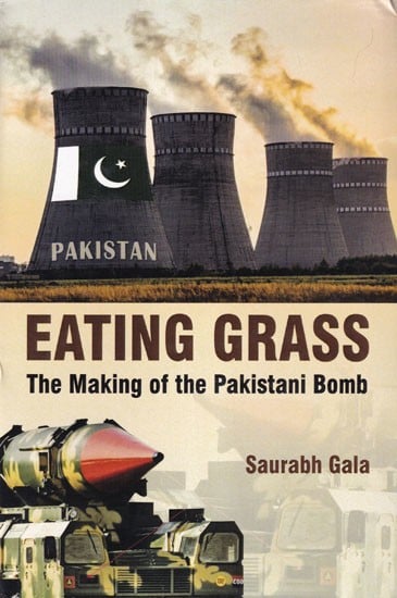 Eating Grass: The Making of the Pakistani Bomb