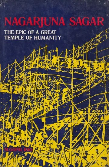 Nagarjuna Sagar: The Epic of a Great Temple of Humanity (An Old and Rare Book)