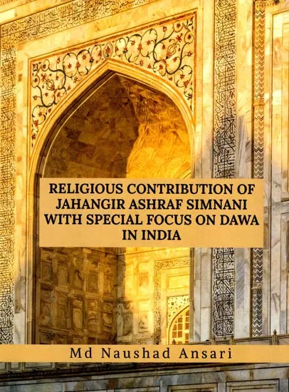 Religious Contribution of Jahangir Ashraf Simnani with Special Focus on Dawa in India