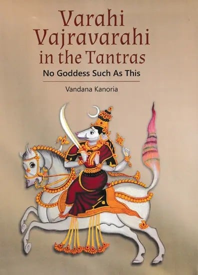 Varahi Vajravarahi in The Tantras No Goddess Such As This