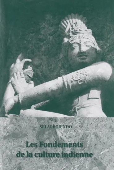 Les Fondements De La Culture Indienne: The Foundations of Indian Culture (French)