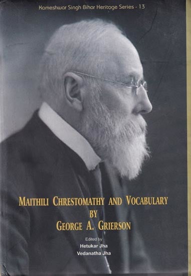 Maithili Chrestomathy and Vocabulary by George A. Grierson