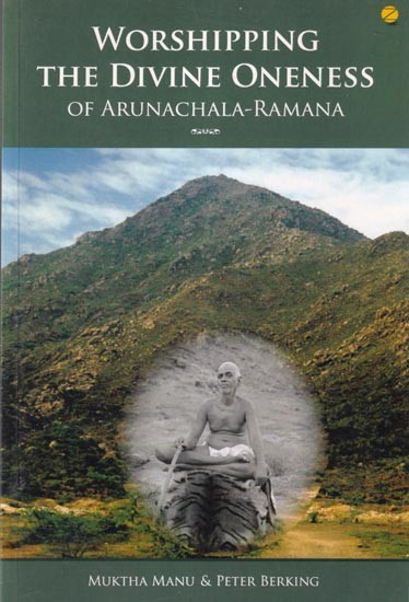 Worshipping the Divine Oneness of Arunachala-Ramana