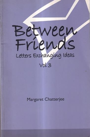 Between Friends: Letters Exchanging Ideas (Vol-3)