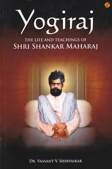 Yogiraj: The Life and Teachings of Shri Shankar Maharaj