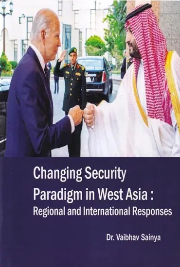 Changing Security Paradigm in West Asia: Regional and International Responses