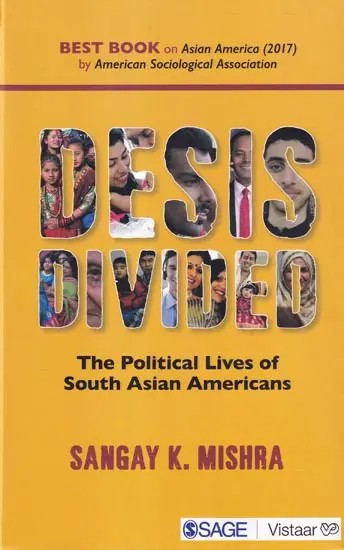 Desis Divided: The Political Lives of South Asian Americans
