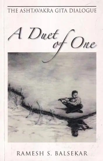 A Duet of One: The Ashtavakra Gita Dialogue