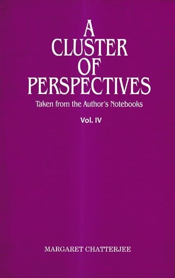 A Cluster of Perspectives-Taken from the Author's Notebooks (Vol-4)