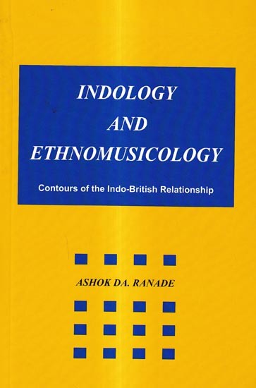 Indology and Ethnomusicology-Contours of the Indo-British Relationship