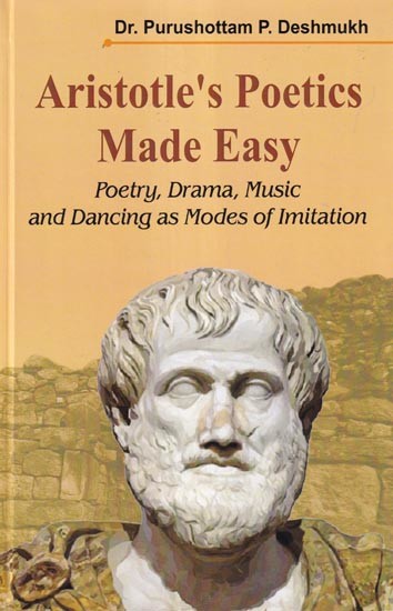 Aristotle's Poetics Made Easy: Poetry, Drama, Music and Dancing as Modes of Imitation