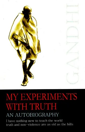 My Experiments With Truth- An Autobiography