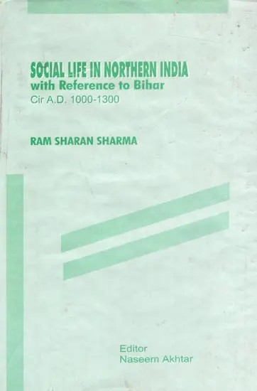 Social Life in Northern India With Reference to Bihar Cir. A.D. 1000-1300