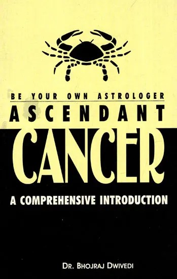 Ascendant Cancer- Be Your Own Astrologer (A Comprehensive Introduction)