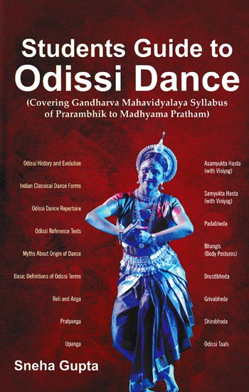 Students Guide to Odissi Dance (Covering Gandharva Mahavidyalaya Syllabus of Prarambhik to Madhyama Pratham)