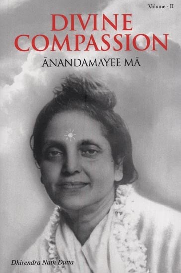 Divine Compassion: Anandamayee Ma (Vol-2)