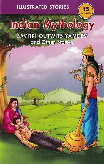 Savitri Outwits Yamdev and Other Stories (Indian Mythology)