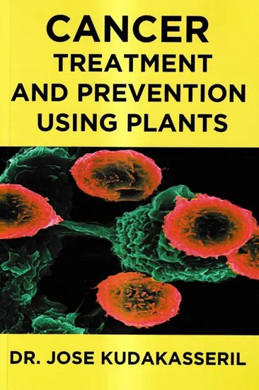 Cancer Treatment and Prevention Using Plants