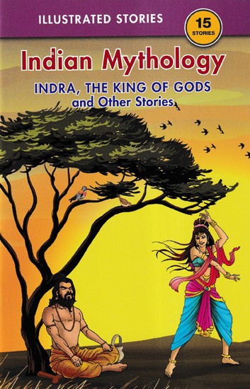 Indian Mythology (Indra, the King of Gods and Other Stories)