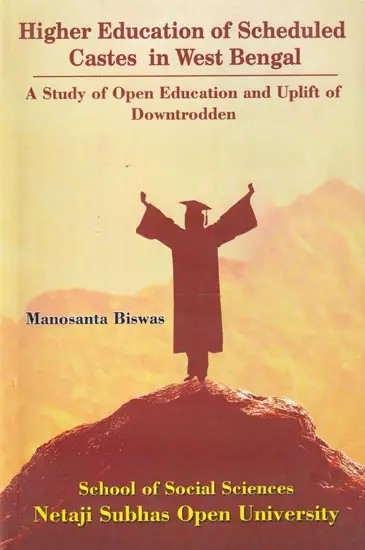 Higher Education of Scheduled Castes in West Bengal: A Study of Open Education and Uplift of Downtrodden