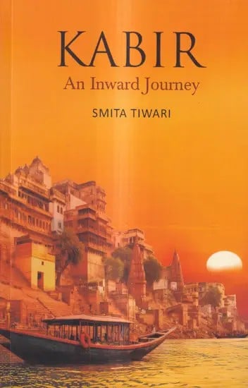 Kabir - An Inward Journey : A Novel