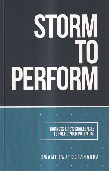 Storm To Perform-Harness Life's Challenges To Fulfil Your Potential