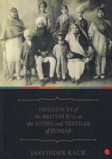 Influences of The British Raj on The Attire and Textiles of Punjab