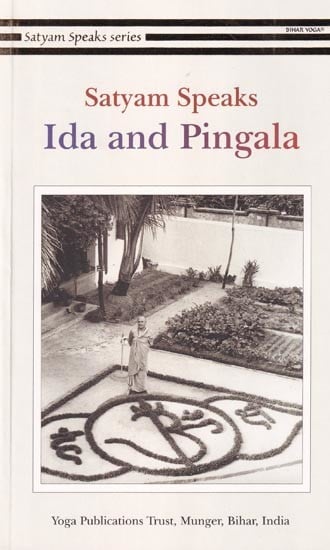 Satyam Speaks: Ida and Pingala (Satyam Speaks Series)