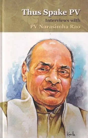 Thus Spake PV: Interviews with PV Narasimha Rao