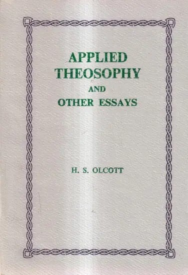 Applied Theosophy and Other Essays (An Old And Rare Book)