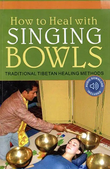 How to Heal With Singing Bowls- Traditional Tibetan Healing Methods