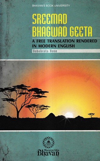 Sreemad Bhagwad Geeta-A Free Translation Rendered In Modern English