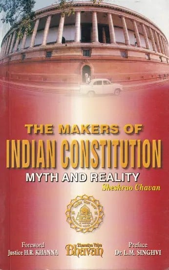 The Makers of Indian Constitution Myth & Reality