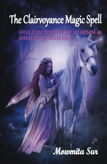 The Clairvoyance Magic Spell: Collection Poems & Short Stories