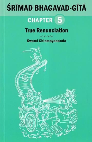 Srimad Bhagavad Gita: True Renunciation (Chapter 5)