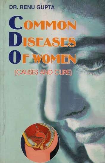 Common Diseases of Women (Causes And Cure)