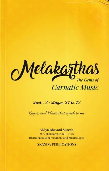 Melakarthas-The Gems Of Carnatic Music (Part- 2: Ragas 37 to 72)