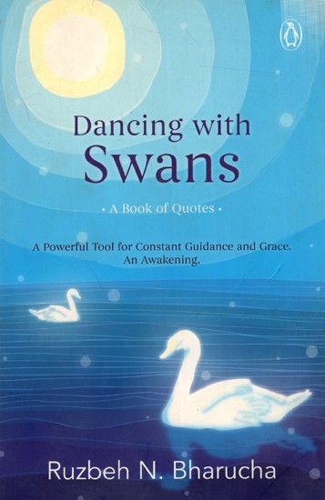 Dancing with Swans- A Book of Quotes: A Powerful Tool for Constant Guidance and Grace. An Awakening