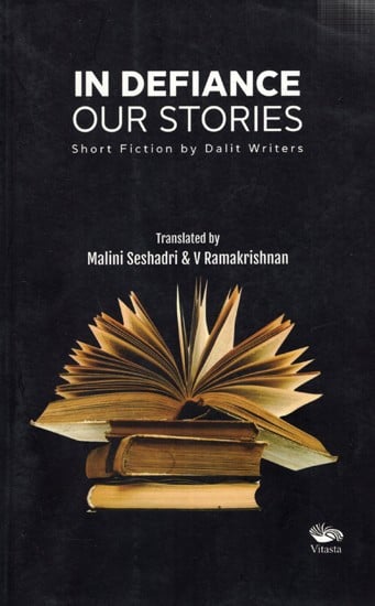 In Defiance Our Stories- Short Fiction by Dalit Writers