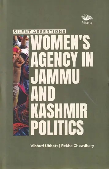 Silent Assertions: Women's Agency in Jammu and Kashmir Politics