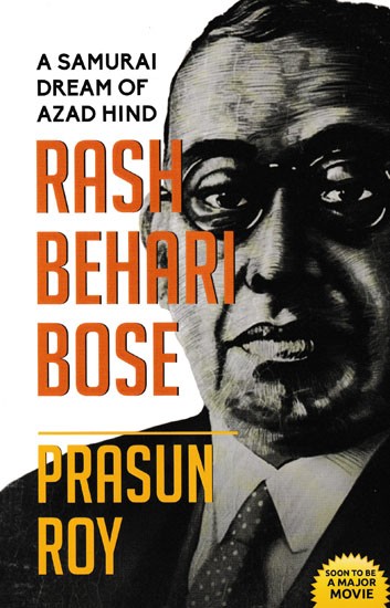 A Samurai Dream of Azad Hind Ras Behari Bose